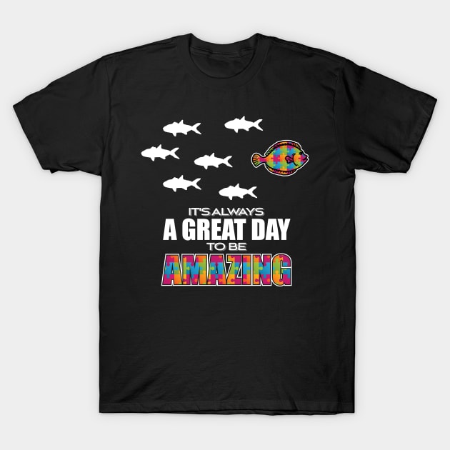 'It's Always A Great Day To Be Amazing ' Autism Gift T-Shirt by ourwackyhome